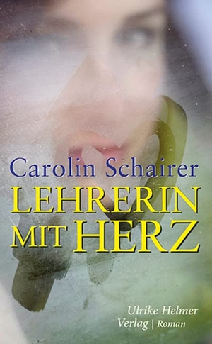 Schairer, Carolin. Lehrerin mit Herz. Ulrike Helmer Verlag UG, 2022.