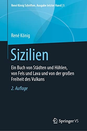 König, René. Sizilien - Ein Buch von Städten und Höhlen, von Fels und Lava und von der großen Freiheit des Vulkans. Springer-Verlag GmbH, 2021.