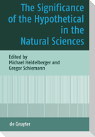 The Significance of the Hypothetical in the Natural Sciences