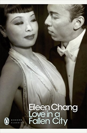 Chang, Eileen. Love in a Fallen City. Penguin Books Ltd, 2007.