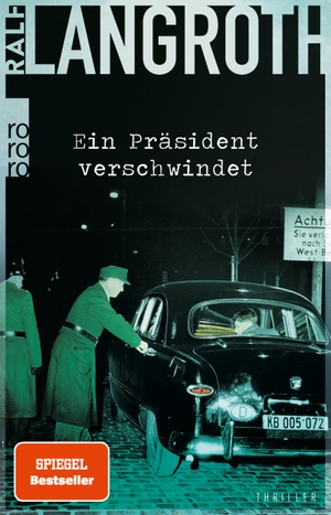 Langroth, Ralf. Ein Präsident verschwindet - Historischer Thriller. Rowohlt Taschenbuch, 2022.