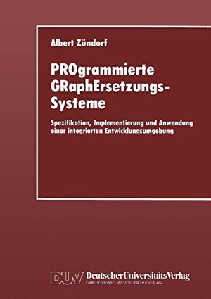 PROgrammierte GRaphErsetzungsSysteme - Spezifikation, Implementierung und Anwendung einer integrierten Entwicklungsumgebung. Deutscher Universitätsverlag, 1998.