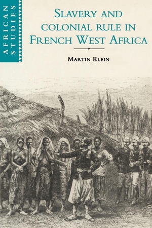 Klein, Martin A. Slavery and Colonial Rule in French West Africa. European Community, 1998.