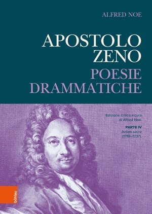 Noe, Alfred (Hrsg.). Apostolo Zeno. Poesie Drammatiche - Parte IV: Azioni sacre (1719-1737). Edizione critica a cura di Alfred Noe. Boehlau Verlag, 2026.