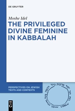 Idel, Moshe. The Privileged Divine Feminine in Kabbalah. De Gruyter, 2020.