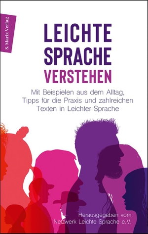 LEICHTE SPRACHE verstehen - Mit Textbeispielen aus dem Alltag und Tipps für die Praxis in leichter Sprache. Marix Verlag, 2021.