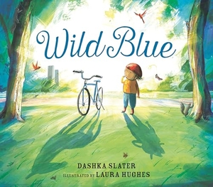 Slater, Dashka. Wild Blue: Taming a Big-Kid Bike. Candlewick Press (MA), 2023.