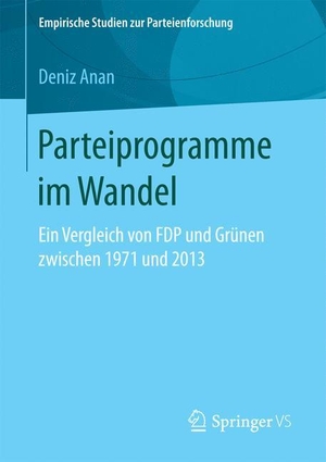 Anan, Deniz. Parteiprogramme im Wandel - Ein Vergleich von FDP und Grünen zwischen 1971 und 2013. Springer Fachmedien Wiesbaden, 2017.