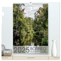 BORNEO Bedrohtes Paradies (hochwertiger Premium Wandkalender 2025 DIN A2 hoch), Kunstdruck in Hochglanz