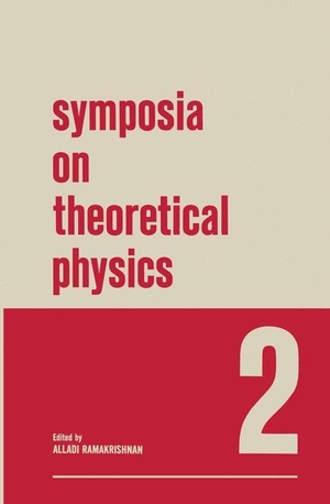 Ramakrishnan, Alladi. Symposia on Theoretical Physics - 2 Lectures presented at the 1964 Second Anniversary Symposium of the Institute of Mathematical Sciences Madras, India. Springer US, 2012.