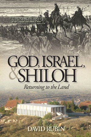 Rubin, David. God, Israel, and Shiloh: Returning to the Land. SHILOH ISRAEL CHILDRENS FUND, 2011.