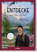 Entdecke wo du lebst! Neue Touren auf alten Pfaden