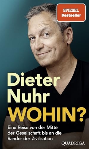 Nuhr, Dieter. Wohin? - Eine Reise von der Mitte der Gesellschaft bis an die Ränder der Zivilisation. Quadriga, 2025.