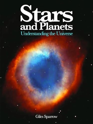 Sparrow, Giles. Stars and Planets - Understanding the Universe. Amber Books Ltd, 2016.