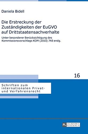 Bidell, Daniela. Die Erstreckung der Zuständigkeiten der EuGVO auf Drittstaatensachverhalte - Unter besonderer Berücksichtigung des Kommissionsvorschlags KOM (2010) 748 endg.. Peter Lang, 2014.