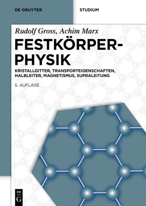 Gross, Rudolf / Achim Marx. Festkörperphysik - Kristallgitter, Transporteigenschaften, Halbleiter, Magnetismus, Supraleitung. Walter de Gruyter, 2026.