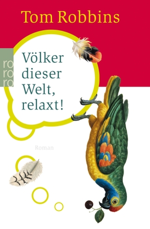 Robbins, Tom. Völker dieser Welt, relaxt!. Rowohlt Taschenbuch Verlag, 2003.