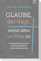 Glaube, der trägt, wenn alles im Fluss ist