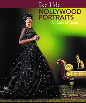Kan, Toni / Obioma, Chigozie et al. Iké Udé Nollywood Portraits - A Radical Beauty. Skira, 2017.
