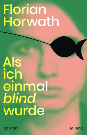 Horwath, Florian. Als ich einmal blind wurde. Milena Verlag, 2026.