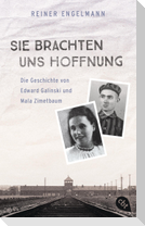 Sie brachten uns Hoffnung: Die Geschichte von Edward Galinski und Mala Zimetbaum