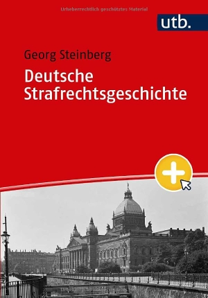 Steinberg, Georg. Deutsche Strafrechtsgeschichte. UTB GmbH, 2023.