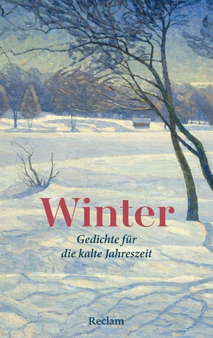 Polt-Heinzl, Evelyne / Christine Schmidjell (Hrsg.). Winter. Gedichte für die kalte Jahreszeit - Mit den schönsten Versen von Hermann Hesse, Ingeborg Bachmann, Rainer Maria Rilke u. v. m.. Reclam Philipp Jun., 2026.