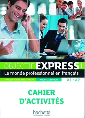 Dubois, Anne-Lyse / Béatrice Tauzin. Objectif Express 1 - Nouvelle édition. Cahier d'activités + Karte - Le monde professionnel en français. Hueber Verlag GmbH, 2020.