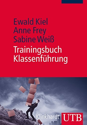 Kiel, Ewald / Frey, Anne et al. Trainingsbuch Klassenführung. UTB GmbH, 2013.
