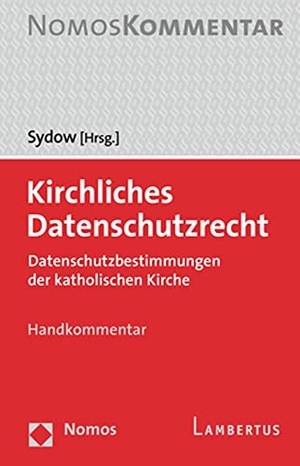 Sydow, Gernot (Hrsg.). Kirchliches Datenschutzrecht - Datenschutzbestimmungen der katholischen Kirche. Nomos Verlags GmbH, 2020.