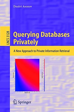 Asonov, Dmitri. Querying Databases Privately - A New Approach to Private Information Retrieval. Springer Berlin Heidelberg, 2004.