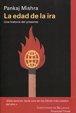 Mishra, Pankaj. La edad de la ira. Galaxia Gutenberg, S.L., 2017.