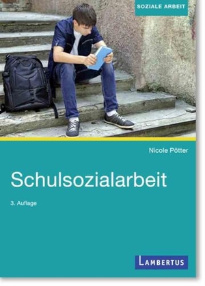 Pötter, Nicole. Schulsozialarbeit. Lambertus-Verlag, 2023.