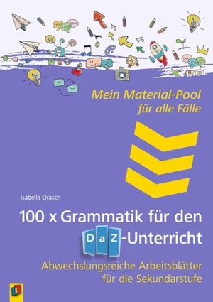 Orasch, Isabell. 100 x Grammatik für den DAZ-Unterricht - Abwechslungsreiche Arbeitsblätter für die Sekundarstufe. Verlag an der Ruhr GmbH, 2024.