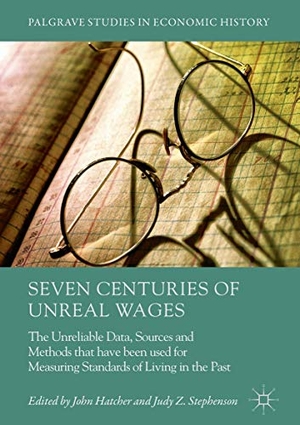 Stephenson, Judy Z. / John Hatcher (Hrsg.). Seven Centuries of Unreal Wages - The Unreliable Data, Sources and Methods that have been used for Measuring Standards of Living in the Past. Springer International Publishing, 2019.