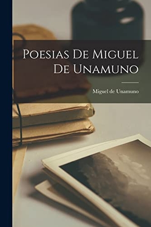 Unamuno, Miguel De. Poesias De Miguel De Unamuno. Creative Media Partners, LLC, 2022.