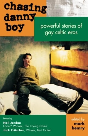 Fritscher, Jack / Neil Jordan. Chasing Danny Boy: Powerful Stories of Gay Celtic Eros. Purple Works Press, 2012.