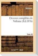 Oeuvres Complètes de Voltaire. Tome 45