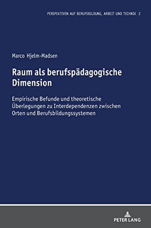 Hjelm-Madsen, Marco. Raum als berufspädagogische Dimension - Empirische Befunde und theoretische Überlegungen zu Interdependenzen zwischen Orten und Berufsbildungssystemen. Peter Lang, 2022.