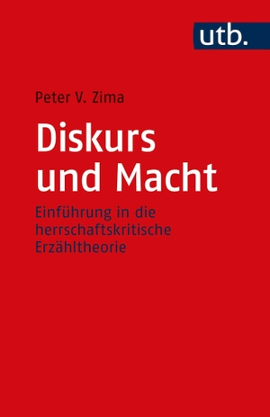 Zima, Peter V.. Diskurs und Macht - Einführung in die herrschaftskritische Erzähltheorie. UTB GmbH, 2022.