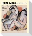Franz Marc: The Complete Works Volume II: Works on Paper, Postcards, Decorative Arts and Sculpture