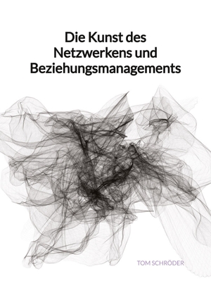 Schröder, Tom. Die Kunst des Netzwerkens und Beziehungsmanagements. Jaltas Books, 2023.
