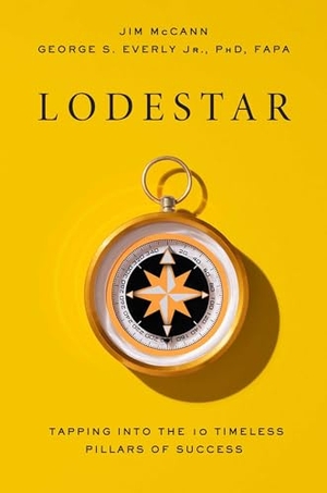 Mccann, Jim / George S Everly. Lodestar - Tapping Into the 10 Timeless Pillars of Success. Forefront Books, 2024.
