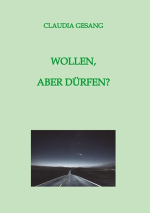 Gesang, Claudia. WOLLEN,  ABER DÜRFEN? - Eine romanhafte Biografie. WORTBALANCE, 2022.