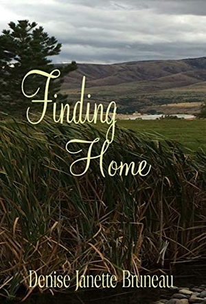 Bruneau, Denise Janette. Finding Home. Zimbell House Publishing, LLC, 2019.