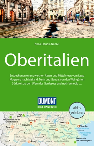 Nenzel, Nana Claudia. DuMont Reise-Handbuch Reiseführer Oberitalien - mit Extra-Reisekarte. Dumont Reise Vlg GmbH + C, 2023.