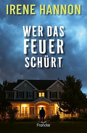 Hannon, Irene. Wer das Feuer schürt. Francke-Buch GmbH, 2024.