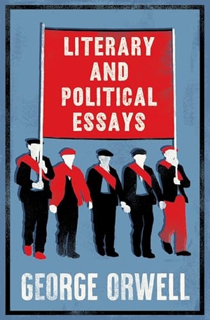 Orwell, George. Literary and Political Essays - Annotated Edition. Alma Books Ltd., 2025.