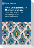 ¿Pre-Islamic Survivals¿ in Muslim Central Asia