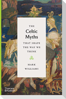 The Celtic Myths That Shape the Way We Think
